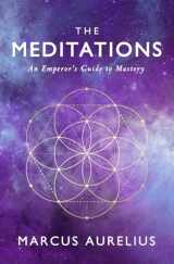 9781548281304-1548281301-The Meditations: An Emperor's Guide to Mastery