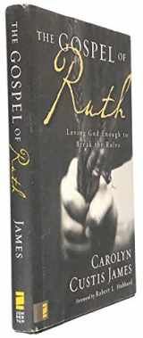 9780310263913-0310263913-The Gospel of Ruth: Loving God Enough to Break the Rules
