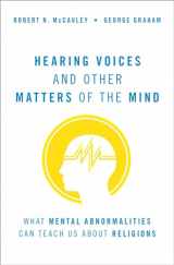 9780190091149-0190091142-Hearing Voices and Other Matters of the Mind: What Mental Abnormalities Can Teach Us About Religions