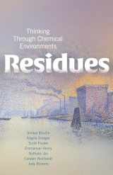 9781978818019-1978818017-Residues: Thinking Through Chemical Environments (Nature, Society, and Culture)