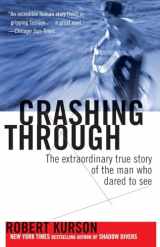 9780812973686-0812973682-Crashing Through: The Extraordinary True Story of the Man Who Dared to See