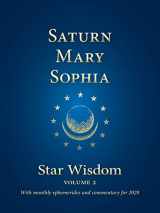 9781584209171-1584209178-Saturn - Mary - Sophia: Star Wisdom, vol 2: With Monthly Ephemerides and Commentary for 2020 (Star Wisdom 2020)