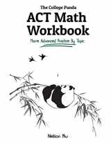 9780989496483-0989496481-The College Panda's ACT Math Workbook: More Advanced Practice By Topic