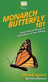 9781647580469-1647580463-Monarch Butterfly 101: Learn About Monarch Butterflies In One Sitting