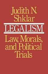 9780674523517-0674523512-Legalism: Law, Morals, and Political Trials