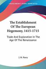 9780548452875-0548452873-The Establishment Of The European Hegemony, 1415-1715: Trade And Exploration In The Age Of The Renaissance