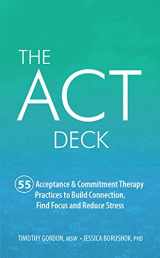 9781683730910-1683730917-The ACT Deck:55 Acceptance & Commitment Therapy Practices to Build Connection, Find Focus and Reduce Stress