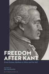 9781350187757-1350187755-Freedom After Kant: From German Idealism to Ethics and the Self