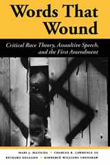 9780813384283-0813384281-Words That Wound: Critical Race Theory, Assaultive Speech, And The First Amendment (New Perspectives on Law, Culture, and Society)