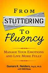 9781494302580-1494302586-From Stuttering to Fluency: Manage Your Emotions and Live More Fully
