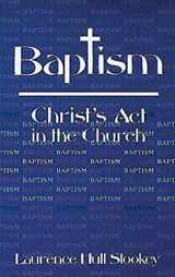 9780687023646-0687023645-Baptism: Christ's Act in the Church