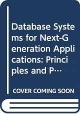 9789810213152-9810213158-DATABASE SYSTEMS FOR NEXT-GENERATION APPLICATIONS: PRINCIPLES AND PRACTICE (Advanced Database Research and Development)