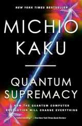 9780593467008-0593467000-Quantum Supremacy: How the Quantum Computer Revolution Will Change Everything