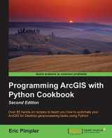 9781785282898-1785282891-Programming ArcGIS with Python Cookbook: Over 85 Hands-on Recipes to Teach You How to Automate Your Arc Gis for Desktop Geoprocessing Tasks Using Python
