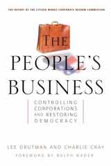 9781576753095-1576753093-The People's Business: Controlling Corporations and Restoring Democracy