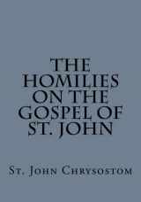 9781478201564-1478201568-The Homilies on the Gospel of St. John by St. John Chrysostom