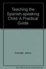 9780872811515-0872811514-Teaching the Spanish-speaking child: A practical guide