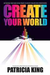 9781936101771-1936101777-Create Your World: Activating your God-given power to create realms and atmospheres