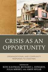 9780761856214-0761856218-Crisis as an Opportunity: Organizational and Community Responses to Disasters