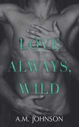 9781732084261-1732084262-Love Always, Wild (For Him)