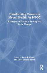 9781032314457-1032314451-Transforming Careers in Mental Health for BIPOC: Strategies to Promote Healing and Social Change