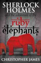 9781780928210-1780928211-Sherlock Holmes and The Adventure of the Ruby Elephants