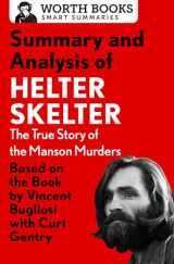 9781504046725-1504046722-Summary and Analysis of Helter Skelter: The True Story of the Manson Murders: Based on the Book by Vincent Bugliosi with Curt Gentry (Smart Summaries)