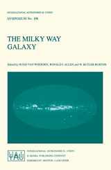 9789027719201-9027719209-The Milky Way Galaxy: Proceedings of the 106th Symposium of the International Astronomical Union Held in Groningen, The Netherlands 30 May – 3 June, ... Astronomical Union Symposia, 106)
