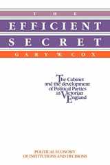 9780521019019-052101901X-The Efficient Secret: The Cabinet and the Development of Political Parties in Victorian England (Political Economy of Institutions and Decisions)