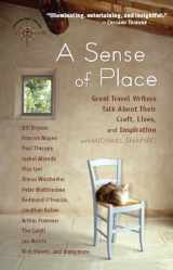 9781932361087-1932361081-A Sense of Place: Great Travel Writers Talk About Their Craft, Lives, and Inspiration (Travelers' Tales Guides)