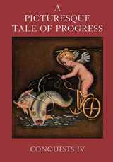 9781597313681-1597313688-A Picturesque Tale of Progress: Conquests IV
