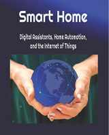 9781081900748-1081900741-Smart Home: Digital Assistants, Home Automation, and the Internet of Things (Our Internet of Things)
