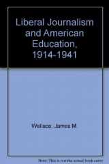 9780813516622-0813516625-Liberal Journalism and American Education: 1914-1941