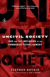 9780812966794-0812966791-Uncivil Society: 1989 and the Implosion of the Communist Establishment (Modern Library Chronicles)