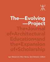 9781951541699-1951541693-The Evolving Project: The Journal of Architectural Education and the Expansion of Scholarship