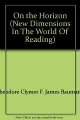 9780663546572-0663546575-On the Horizon (New Dimensions In The World Of Reading)