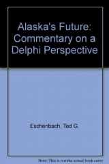 9780935094138-093509413X-Alaska's Future: Commentary on a Delphi Perspective