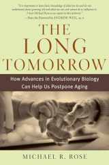 9780195179392-0195179390-The Long Tomorrow: How Advances in Evolutionary Biology Can Help Us Postpone Aging