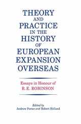 9781138867994-1138867993-Theory and Practice in the History of European Expansion Overseas: Essays in Honour of Ronald Robinson
