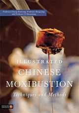 9781848190870-1848190875-Illustrated Chinese Moxibustion Techniques and Methods