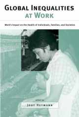 9780195150865-0195150864-Global Inequalities at Work: Work's Impact on the Health of Individuals, Families, and Societies