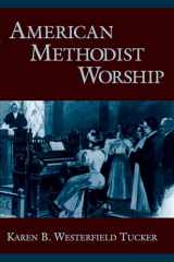 9780199774159-0199774153-American Methodist Worship (Religion in America)