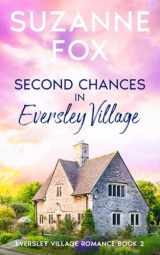 9781914922138-1914922131-Second Chances in Eversley Village: An uplifting tale of love and forgiveness (Eversley Village Romance)