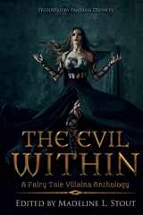 9781548435561-1548435562-The Evil Within: A Fairy Tale Villains Anthology