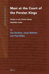 9789004234703-9004234705-Mani at the Court of the Persian Kings: Studies on the Chester Beatty Kephalaia Codex (Nag Hammadi and Manichaean Studies, 87)