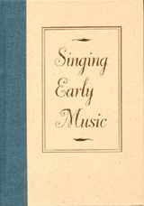 9780253329615-0253329612-Singing Early Music: The Pronunciation of European Languages in the Late Middle Ages and Renaissance (MUSIC: SCHOLARSHIP AND PERFORMANCE)