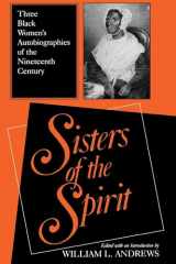 9780253287045-0253287049-Sisters of the Spirit: Three Black Women's Autobiographies of the Nineteenth Century (Religion in North America)