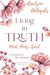9780578958958-0578958953-Living in Truth Mind, Body, Spirit: A Daily Devotional for Christian Women
