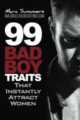 9781520508634-1520508638-99 Bad Boy Traits: that Instantly Attract Women