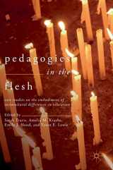 9783319595986-3319595989-Pedagogies in the Flesh: Case Studies on the Embodiment of Sociocultural Differences in Education